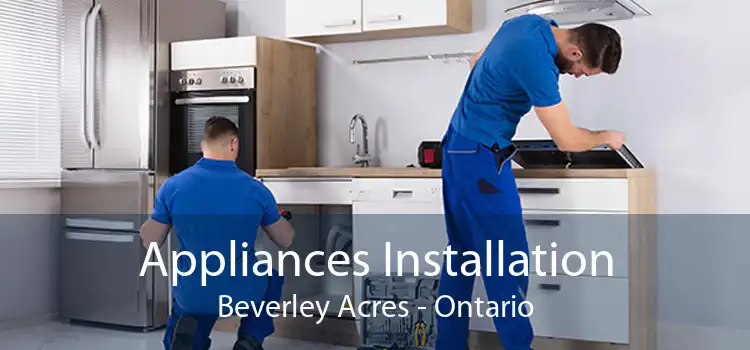 Appliances Installation Beverley Acres - Ontario
