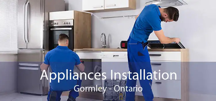 Appliances Installation Gormley - Ontario