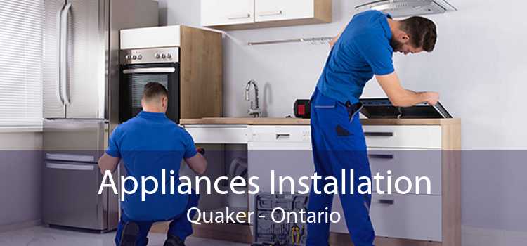 Appliances Installation Quaker - Ontario