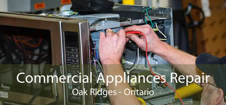 Commercial Appliances Repair Oak Ridges - Ontario