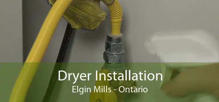 Dryer Installation Elgin Mills - Ontario
