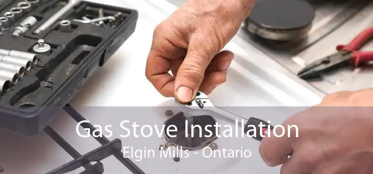 Gas Stove Installation Elgin Mills - Ontario