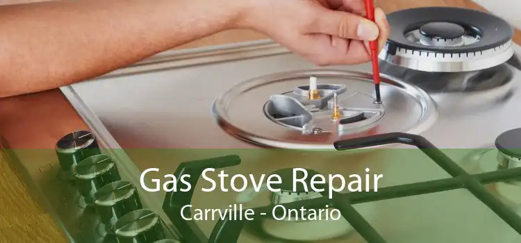 Gas Stove Repair Carrville - Ontario