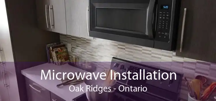 Microwave Installation Oak Ridges - Ontario