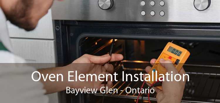 Oven Element Installation Bayview Glen - Ontario