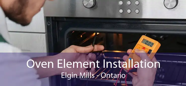 Oven Element Installation Elgin Mills - Ontario