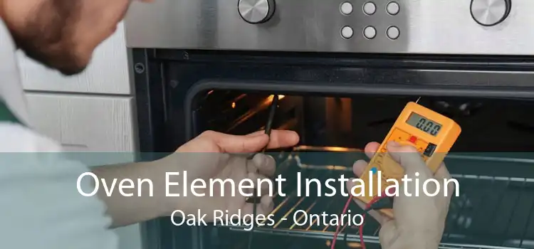 Oven Element Installation Oak Ridges - Ontario