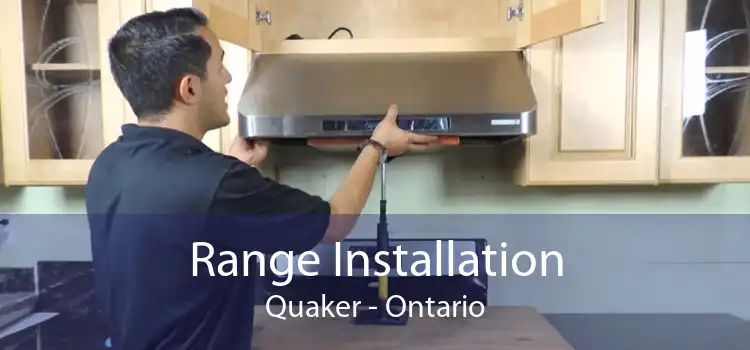 Range Installation Quaker - Ontario