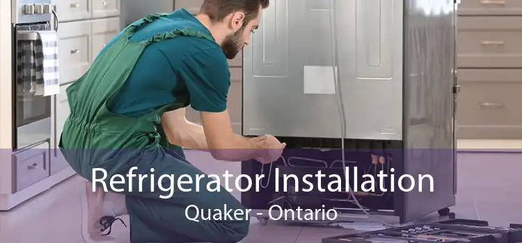 Refrigerator Installation Quaker - Ontario