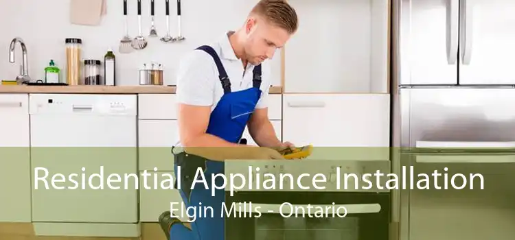Residential Appliance Installation Elgin Mills - Ontario
