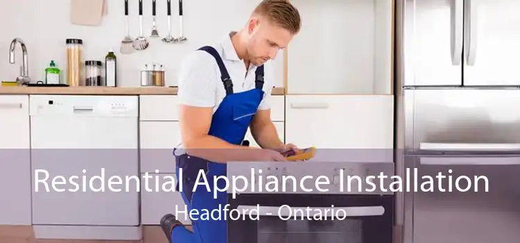 Residential Appliance Installation Headford - Ontario