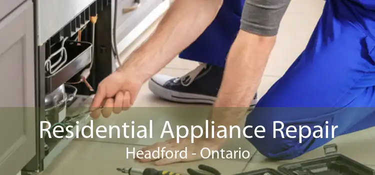 Residential Appliance Repair Headford - Ontario