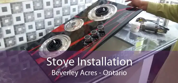 Stove Installation Beverley Acres - Ontario
