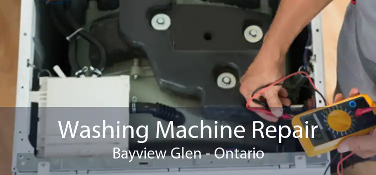 Washing Machine Repair Bayview Glen - Ontario